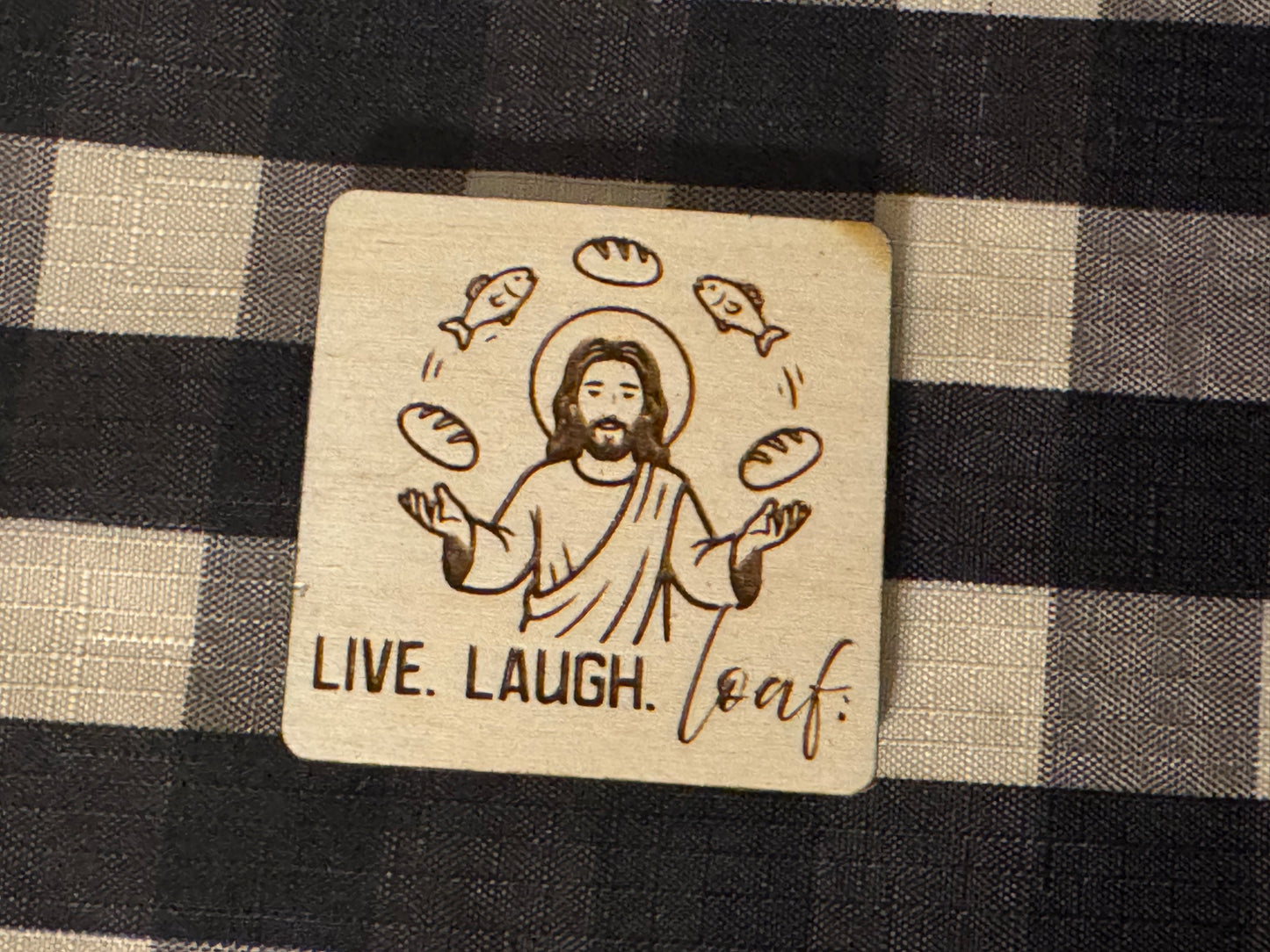 Live. Laugh. Loaf. Keychain or Magnet
